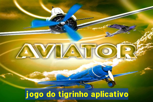 jogo do tigrinho aplicativo